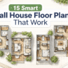 15 Smart Small House Floor Plans That Work (Space-Saving & Practical)
